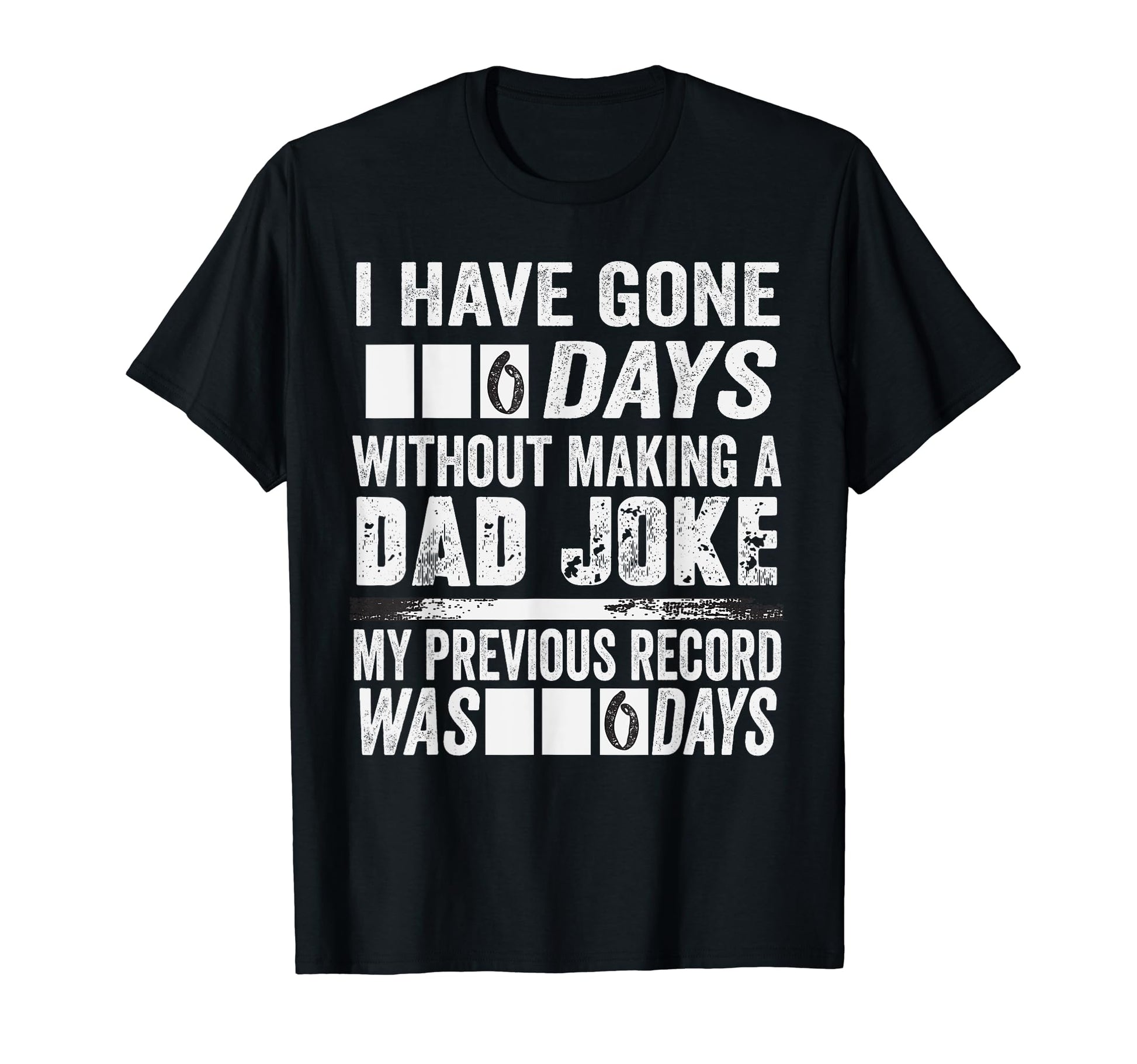 I Have Gone 0 Days Without Making Dad T-Shirt - Trendy Graphic for Adults - T-Shirt, Sweatshirt, Hoodie