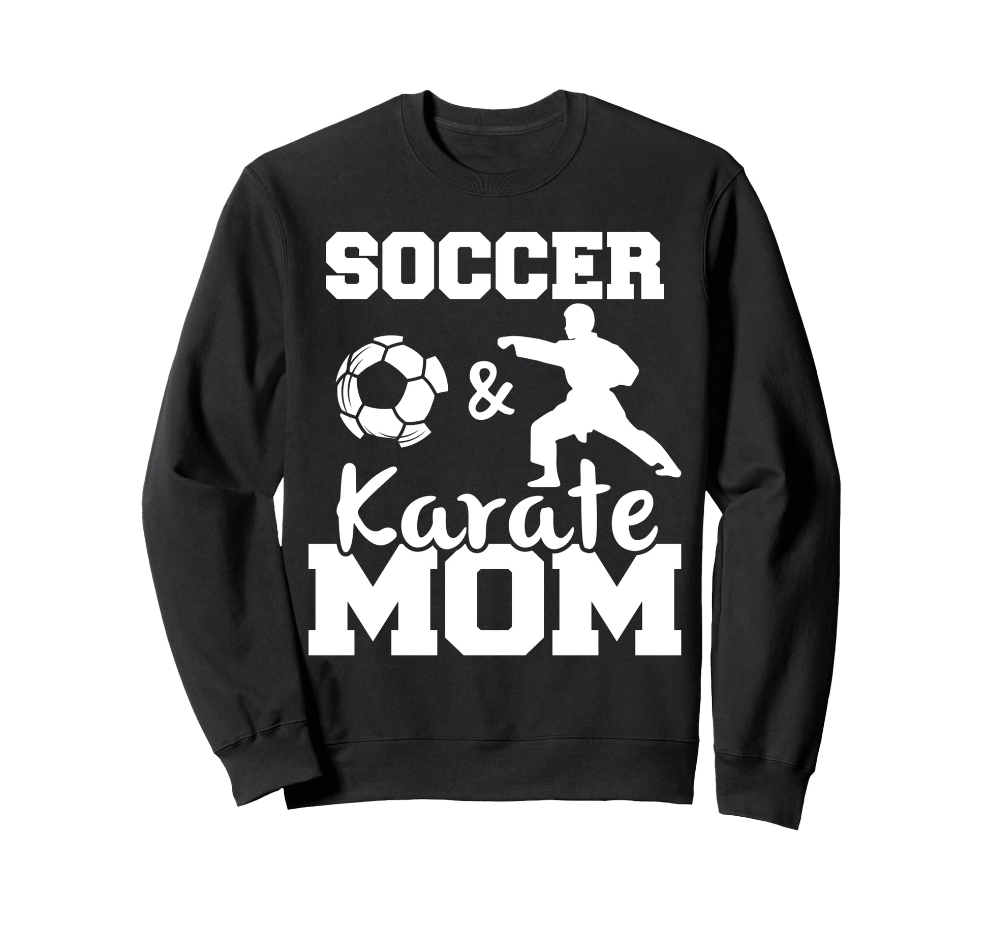 Soccer And Karate Mom Funny Sweatshirt - Aesthetic Graphic for Adults - T-Shirt, Sweatshirt, Hoodie