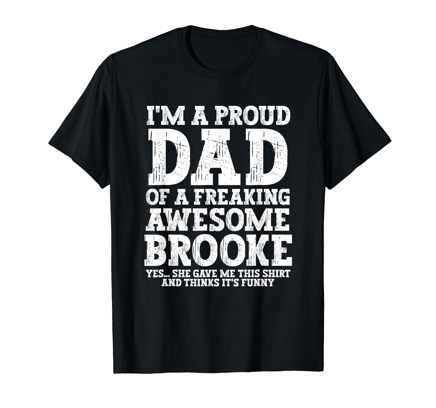 Dad Brooke Personalized Name Funny T-Shirt - Streetwear Style Men Women - T-Shirt, Sweatshirt, Hoodie