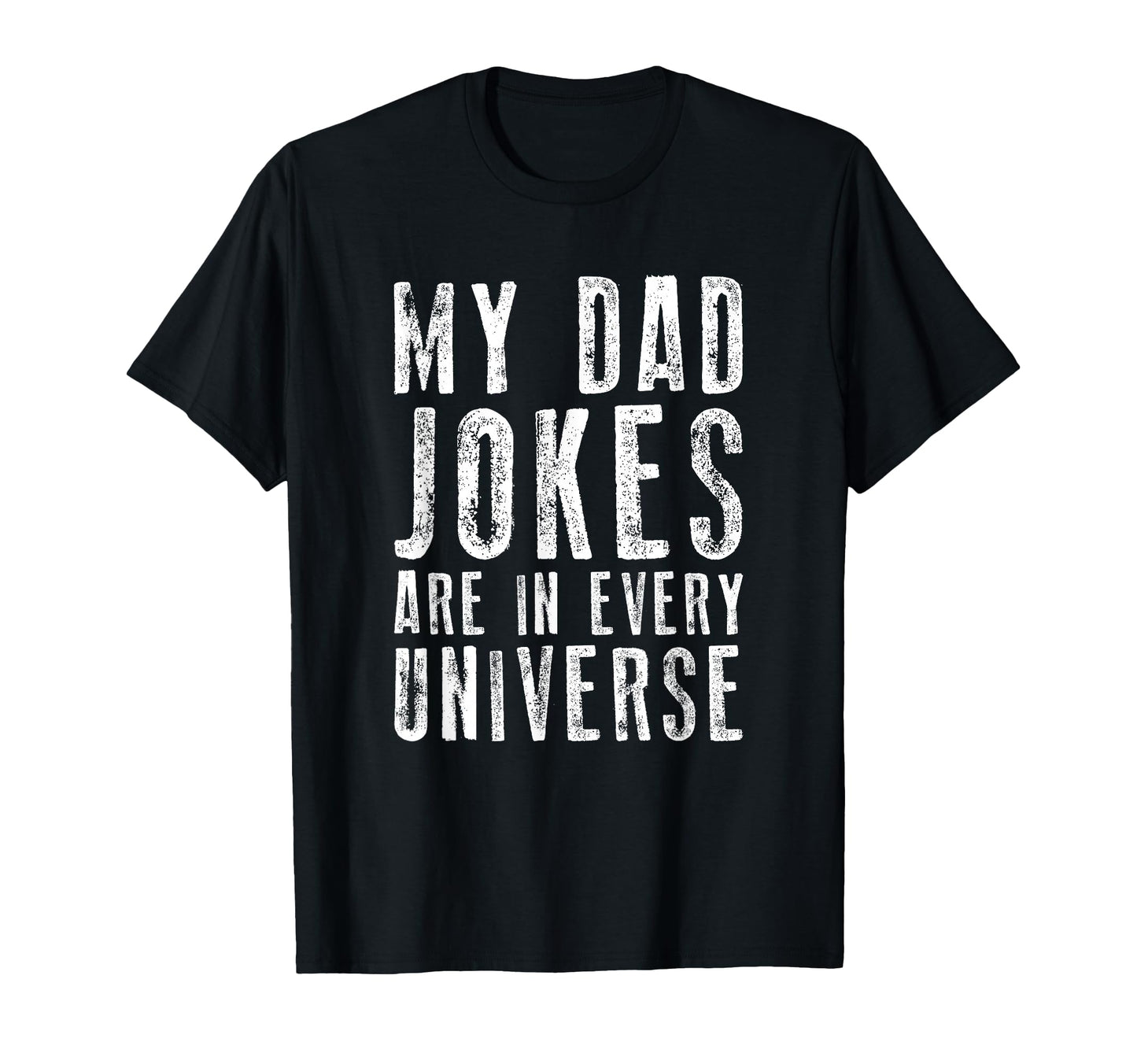 My Dad Jokes Are Every Universe T-Shirt - Fun Novelty Design for Adults - T-Shirt, Sweatshirt, Hoodie