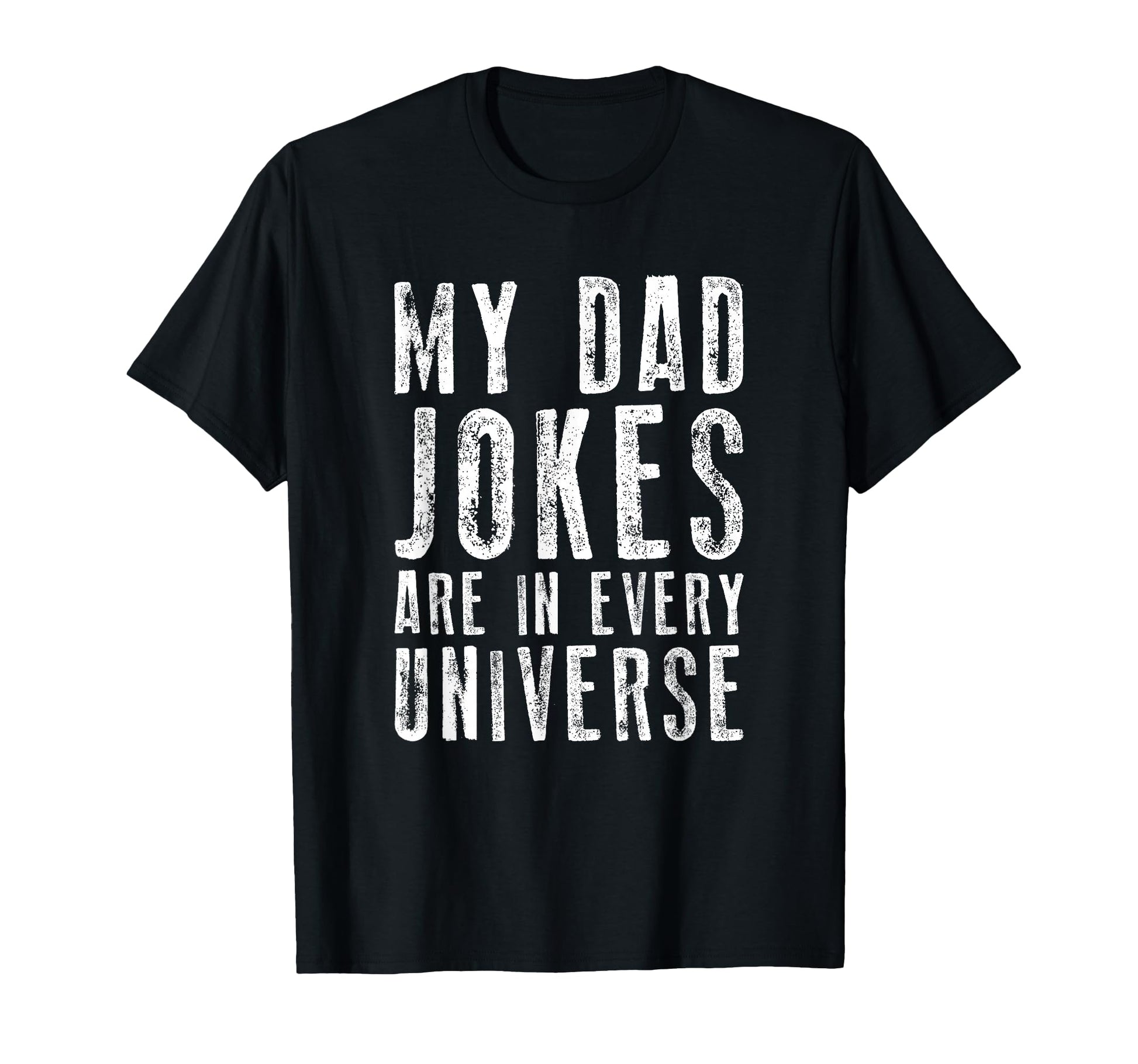 My Dad Jokes Are Every Universe T-Shirt - Fun Novelty Design for Adults - T-Shirt, Sweatshirt, Hoodie