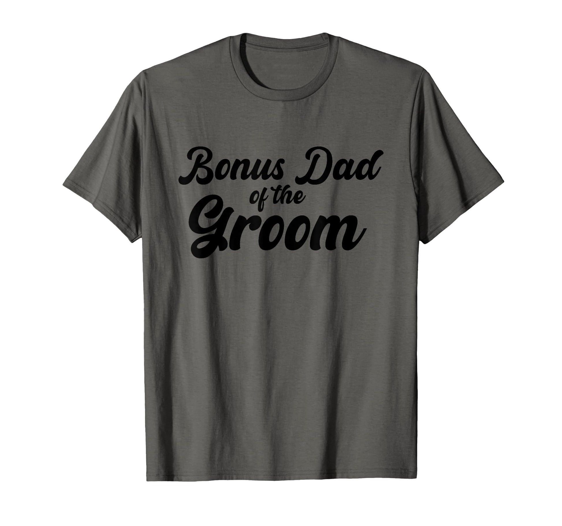 Bonus Dad Groom Wedding Party Matching T-Shirt - Graphic Print Unisex - T-Shirt, Sweatshirt, Hoodie