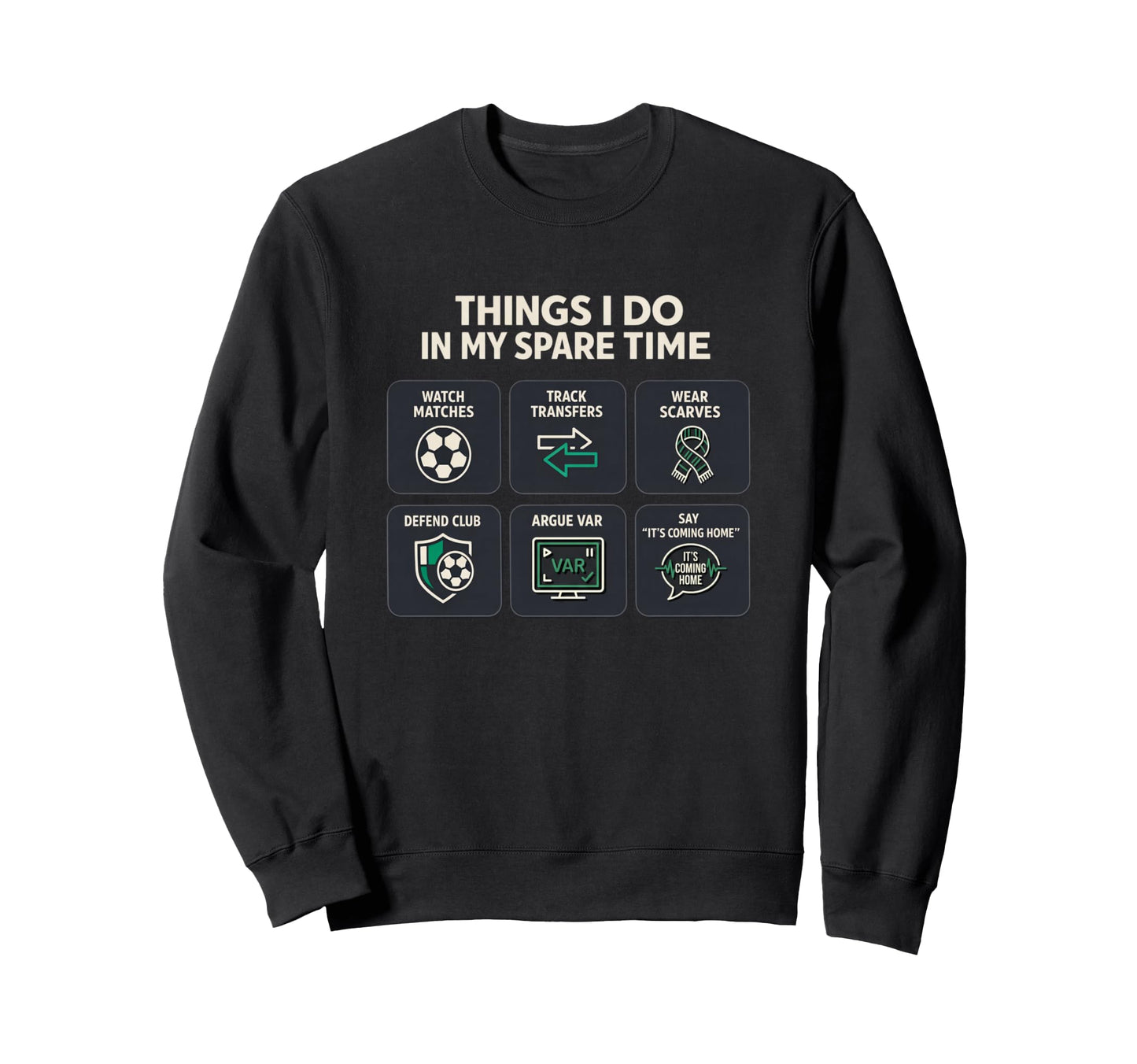 Soccer Football Things I Do My Sweatshirt - Aesthetic Graphic Men Women - T-Shirt, Sweatshirt, Hoodie
