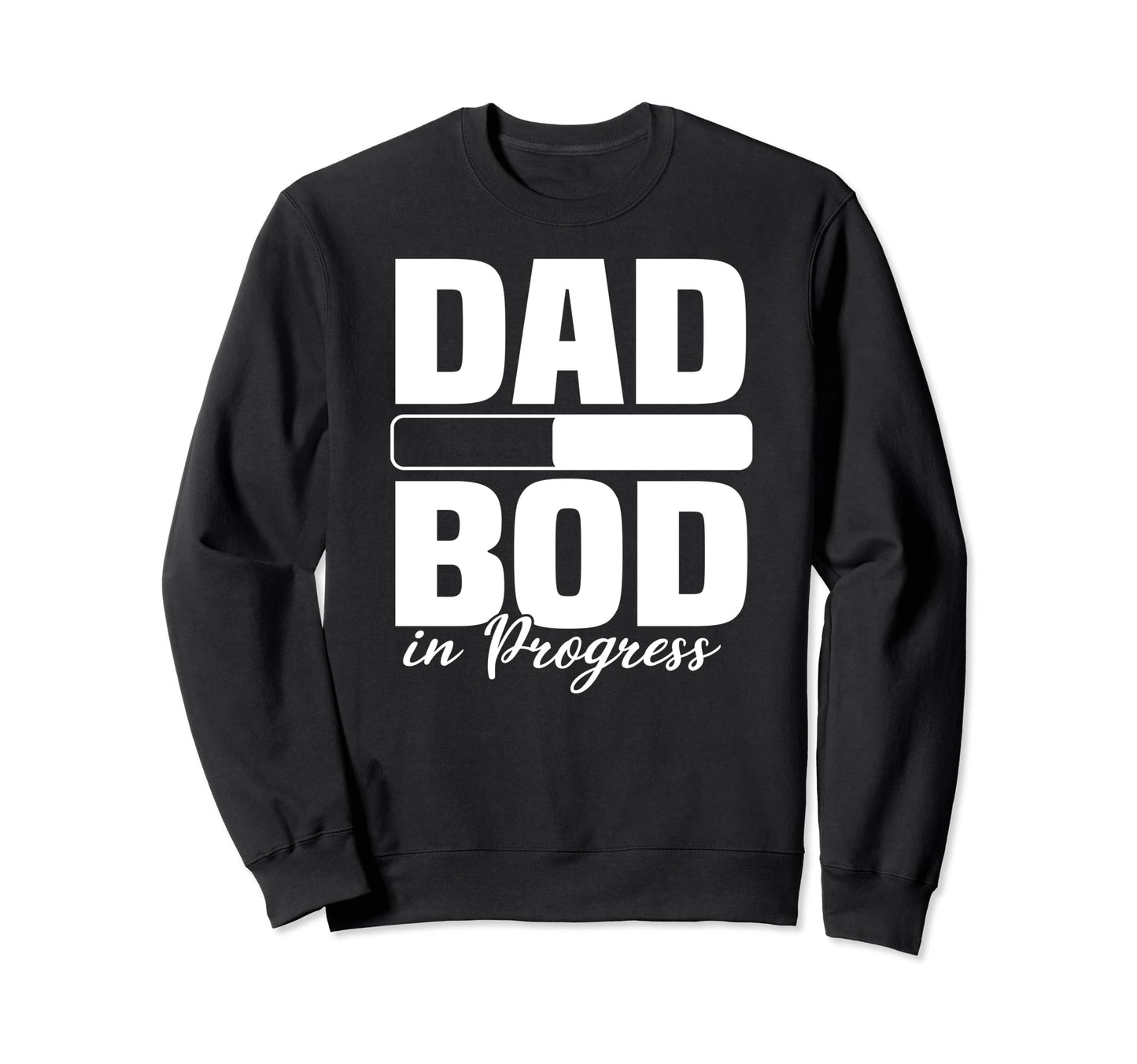 Dad Bod Progress Loading Father Sweatshirt - Minimalist Print Unisex - T-Shirt, Sweatshirt, Hoodie