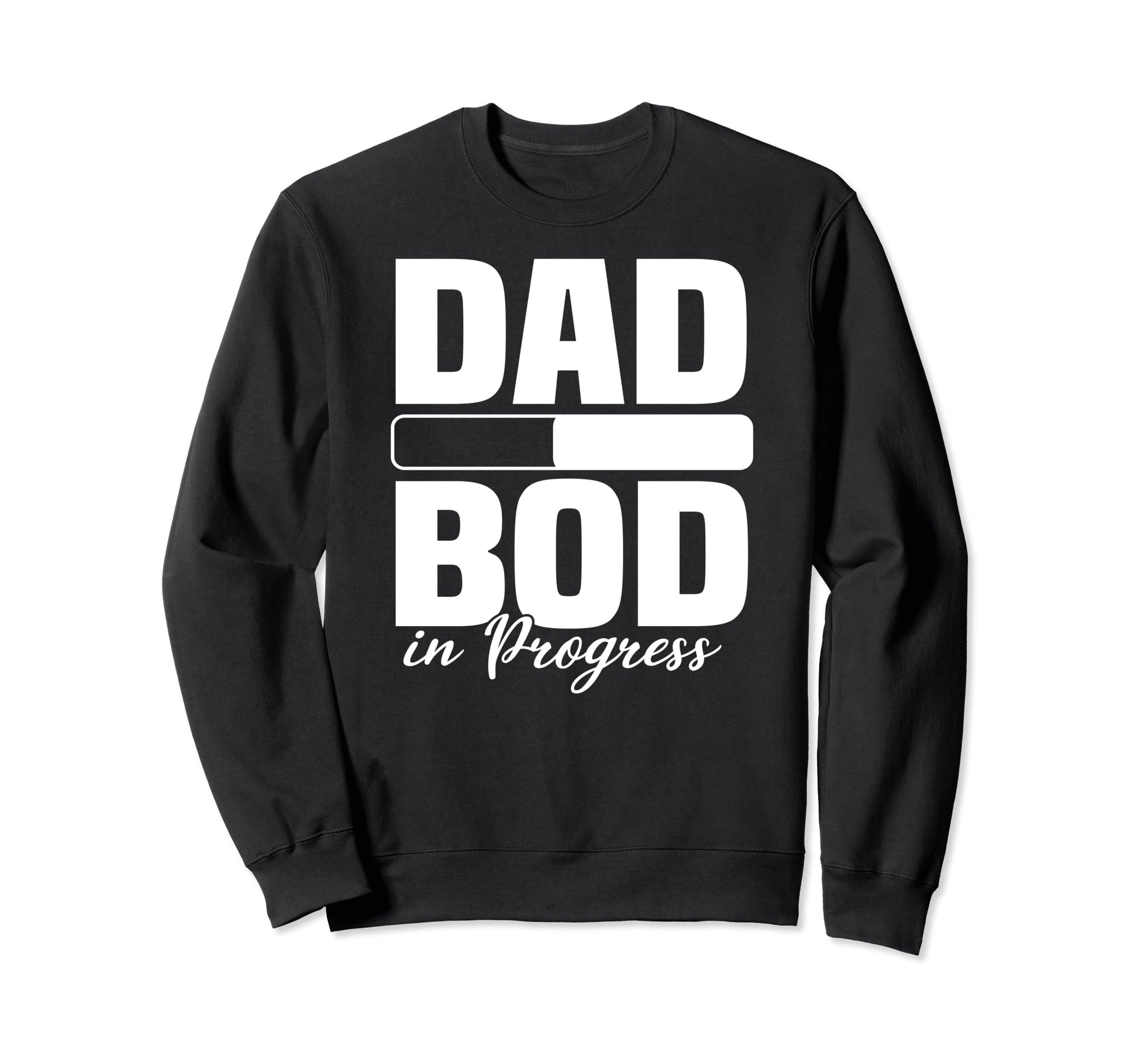 Dad Bod Progress Loading Father Sweatshirt - Minimalist Print Unisex - T-Shirt, Sweatshirt, Hoodie