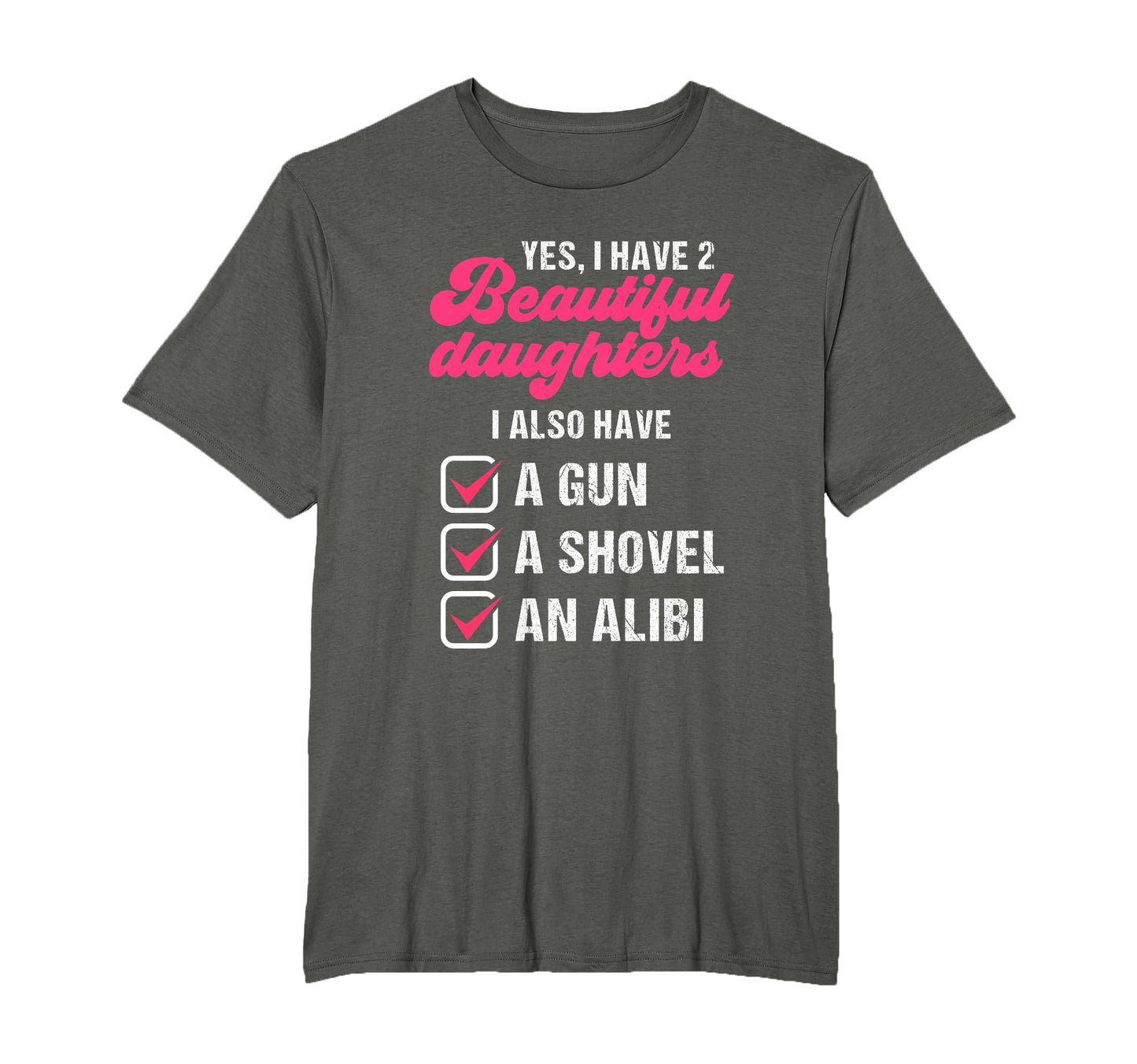 Yes I Have 2 Beautiful Daughters Father T-Shirt - Aesthetic Graphic Unisex - T-Shirt, Sweatshirt, Hoodie