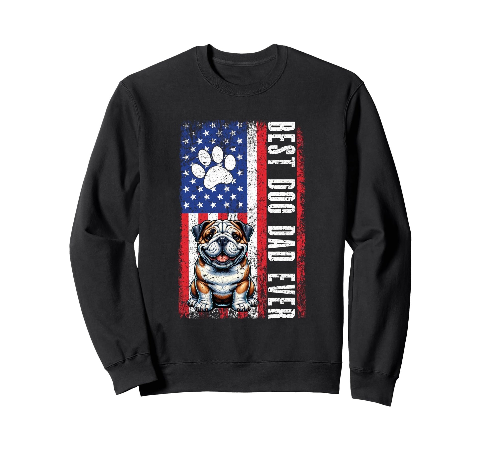Best Dog Dad Ever Fathers Day Bulldog Sweatshirt - Streetwear Style Unisex - T-Shirt, Sweatshirt, Hoodie