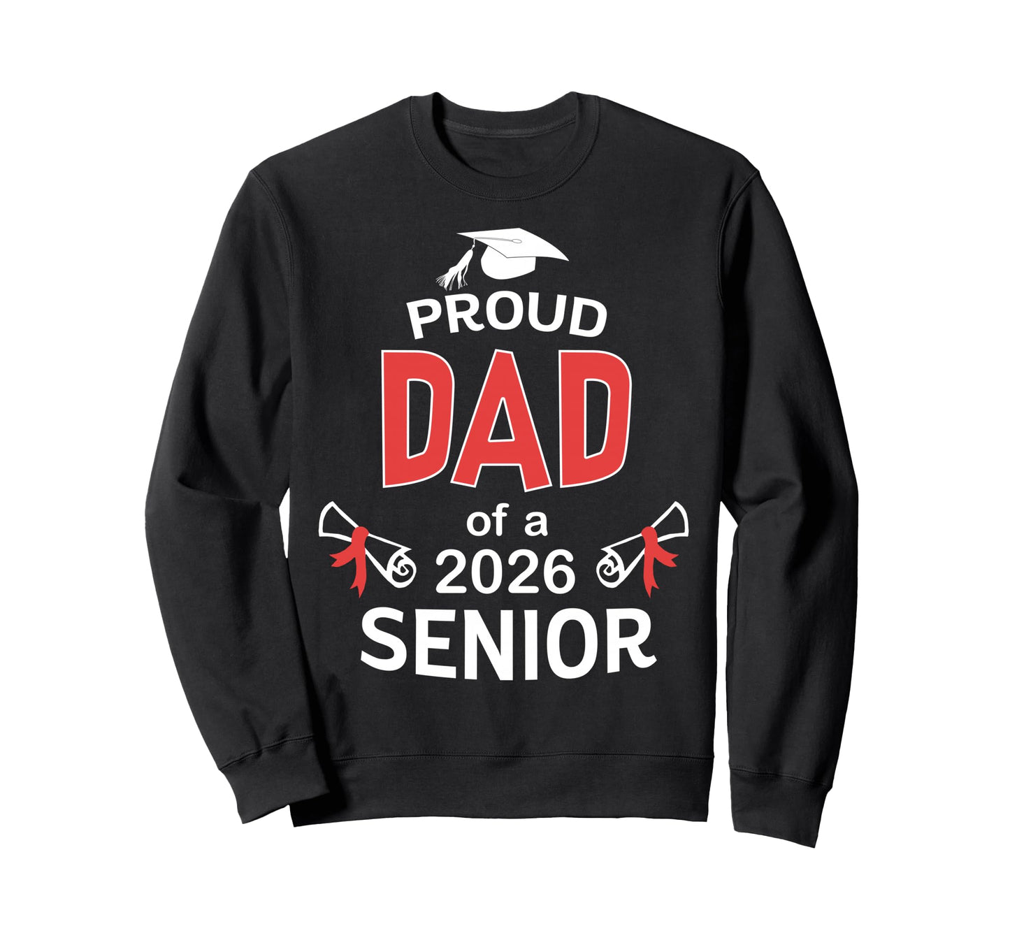 Proud Dad 2026 Senior Father Sweatshirt - Fun Novelty Design for Adults - T-Shirt, Sweatshirt, Hoodie
