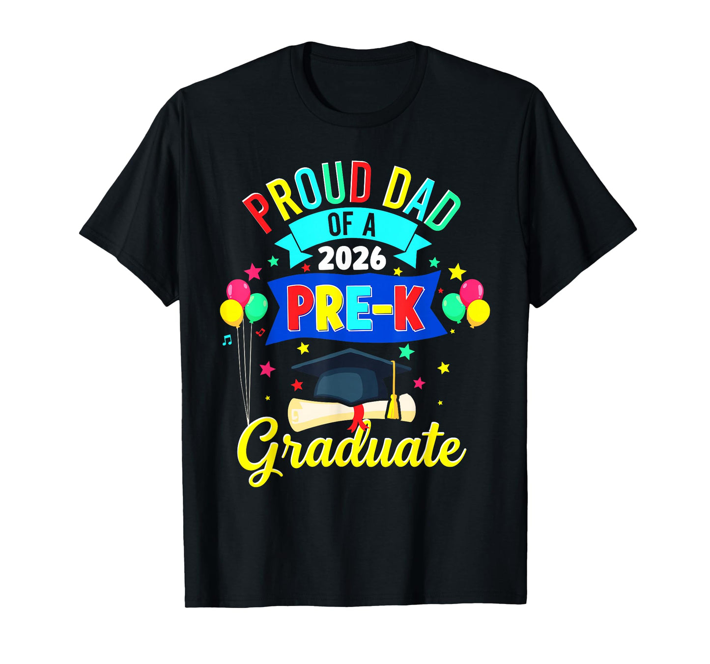 Proud Dad 2026 Pre K Graduate Prek T-Shirt - Casual Everyday Wear Unisex - T-Shirt, Sweatshirt, Hoodie