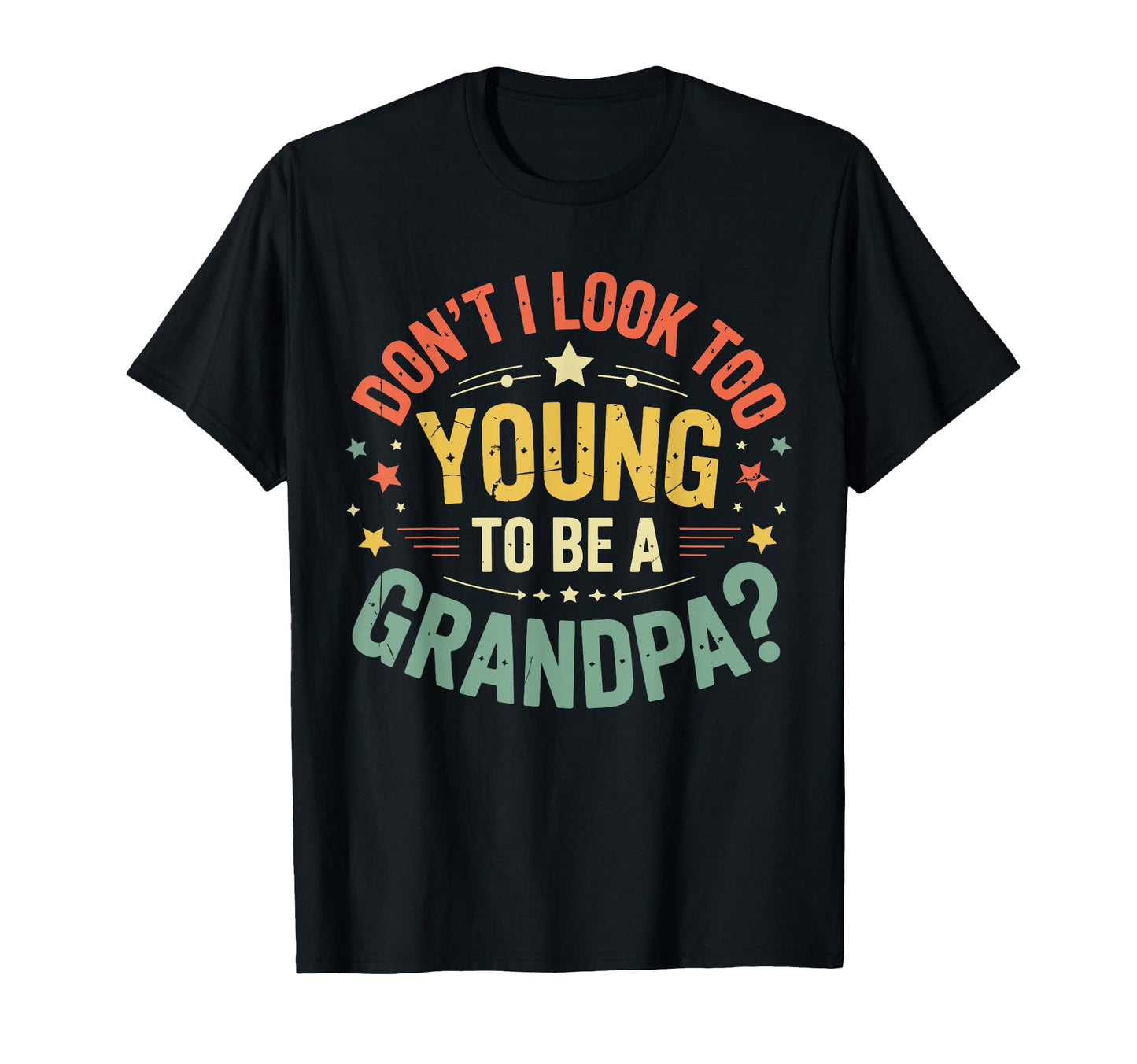 Dont I Too Young To Be Grandpa T-Shirt - Streetwear Style for Adults - T-Shirt, Sweatshirt, Hoodie