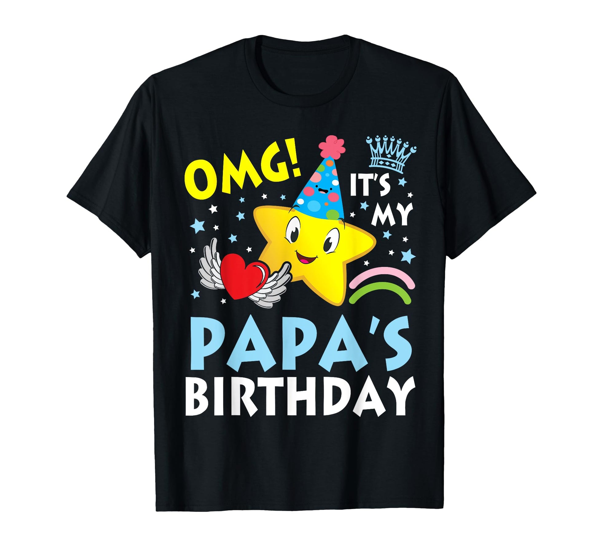 Omg Its My Papas Birthday Happy To Me T-Shirt - Unique Graphic Men Women - T-Shirt, Sweatshirt, Hoodie