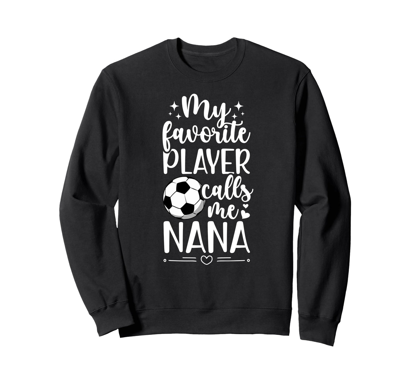 My Favorite Soccer Player Nana Sweatshirt - Minimalist Print for Adults - T-Shirt, Sweatshirt, Hoodie