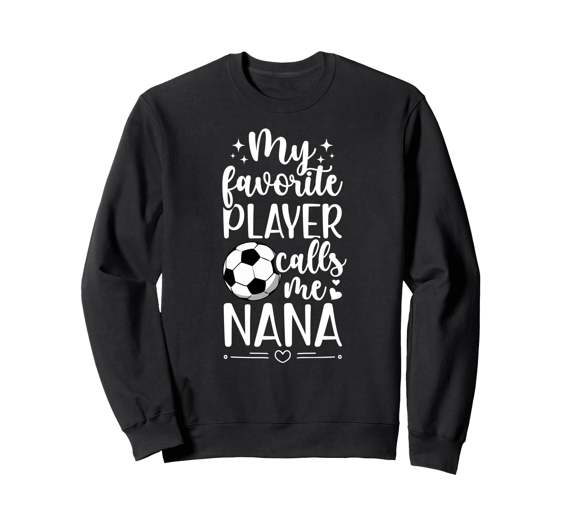 My Favorite Soccer Player Nana Sweatshirt - Minimalist Print for Adults - T-Shirt, Sweatshirt, Hoodie
