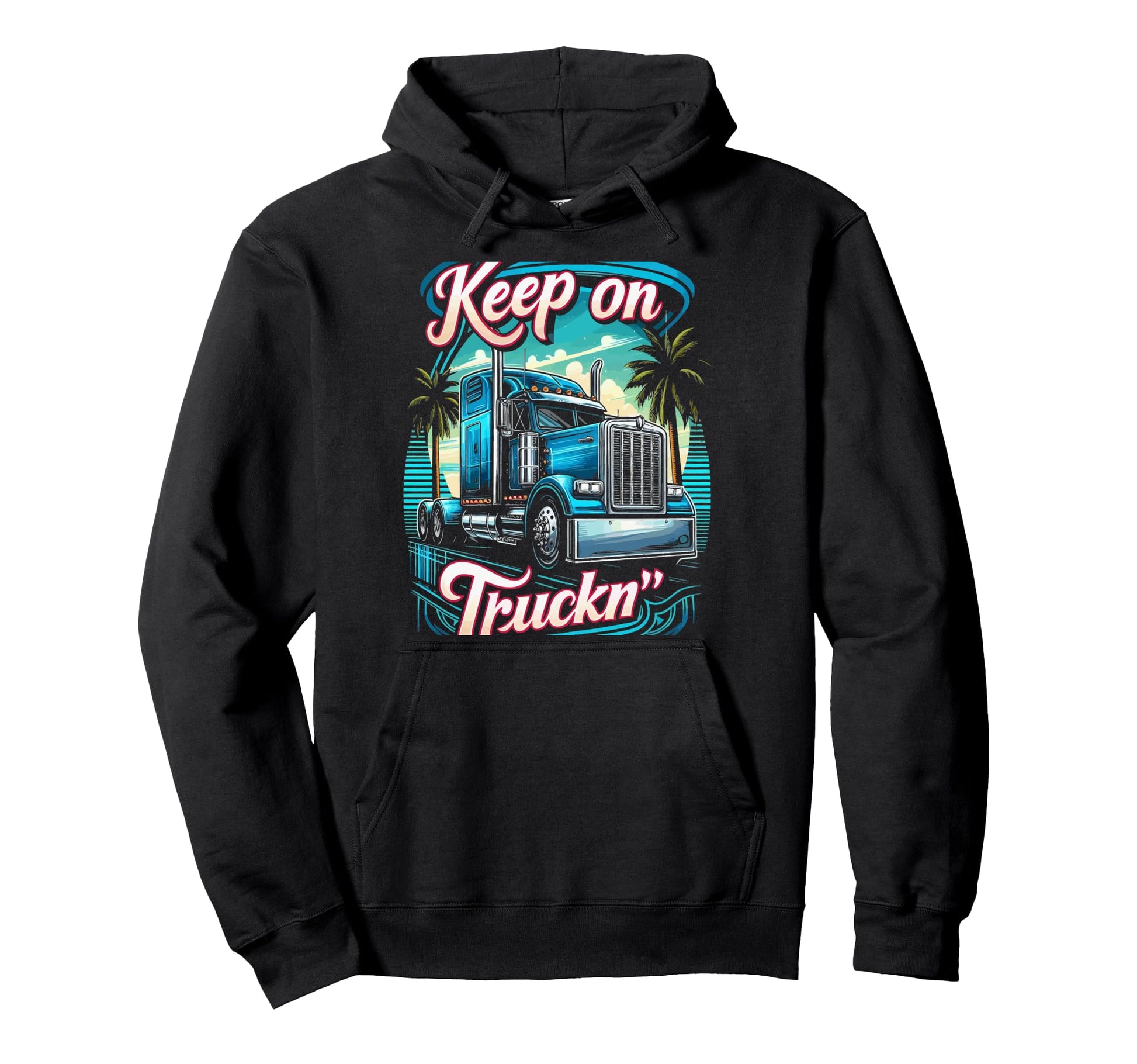 Keep Truckn Funny Trucker Truck Driver Hoodie - Trendy Graphic Men Women - T-Shirt, Sweatshirt, Hoodie