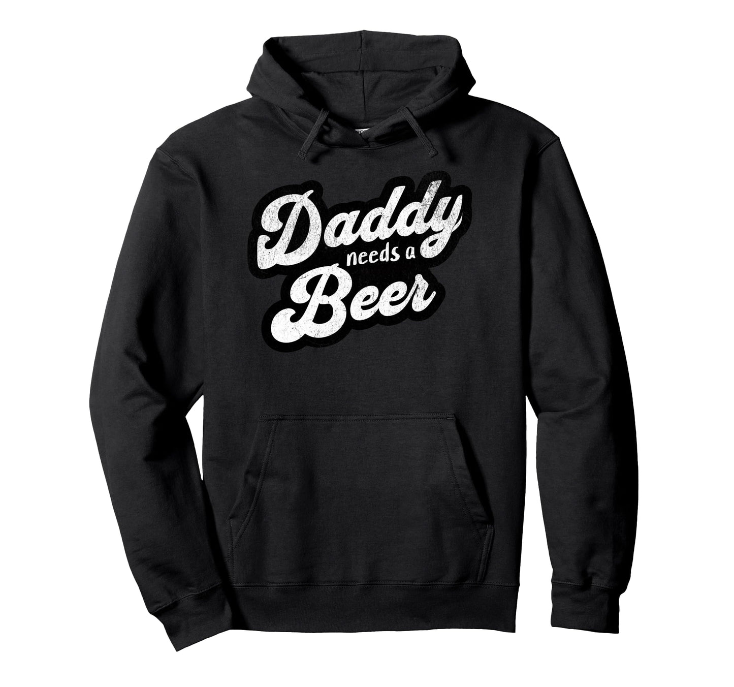 Daddy Needs Beer Funny Drinking Dad Hoodie - Fun Novelty Design Men Women - T-Shirt, Sweatshirt, Hoodie