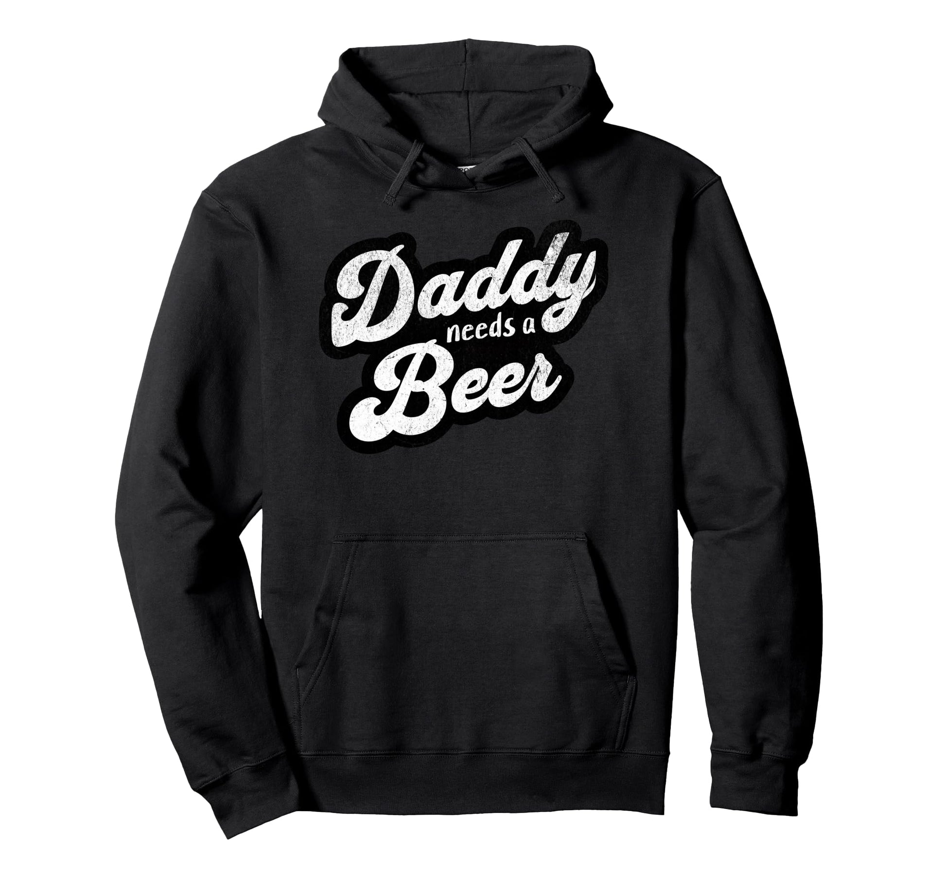 Daddy Needs Beer Funny Drinking Dad Hoodie - Fun Novelty Design Men Women - T-Shirt, Sweatshirt, Hoodie