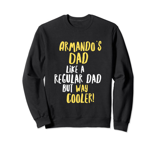 Armandos Dad Funny Text Sweatshirt - Streetwear Style for Adults - T-Shirt, Sweatshirt, Hoodie