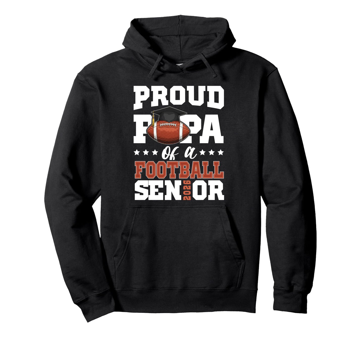 Proud Papa Football Senior 2026 Hoodie - Casual Everyday Wear Men Women - T-Shirt, Sweatshirt, Hoodie