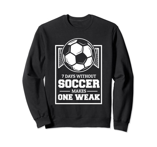 7 Days Without Soccer Makes One Sweatshirt - Minimalist Print for Adults - T-Shirt, Sweatshirt, Hoodie