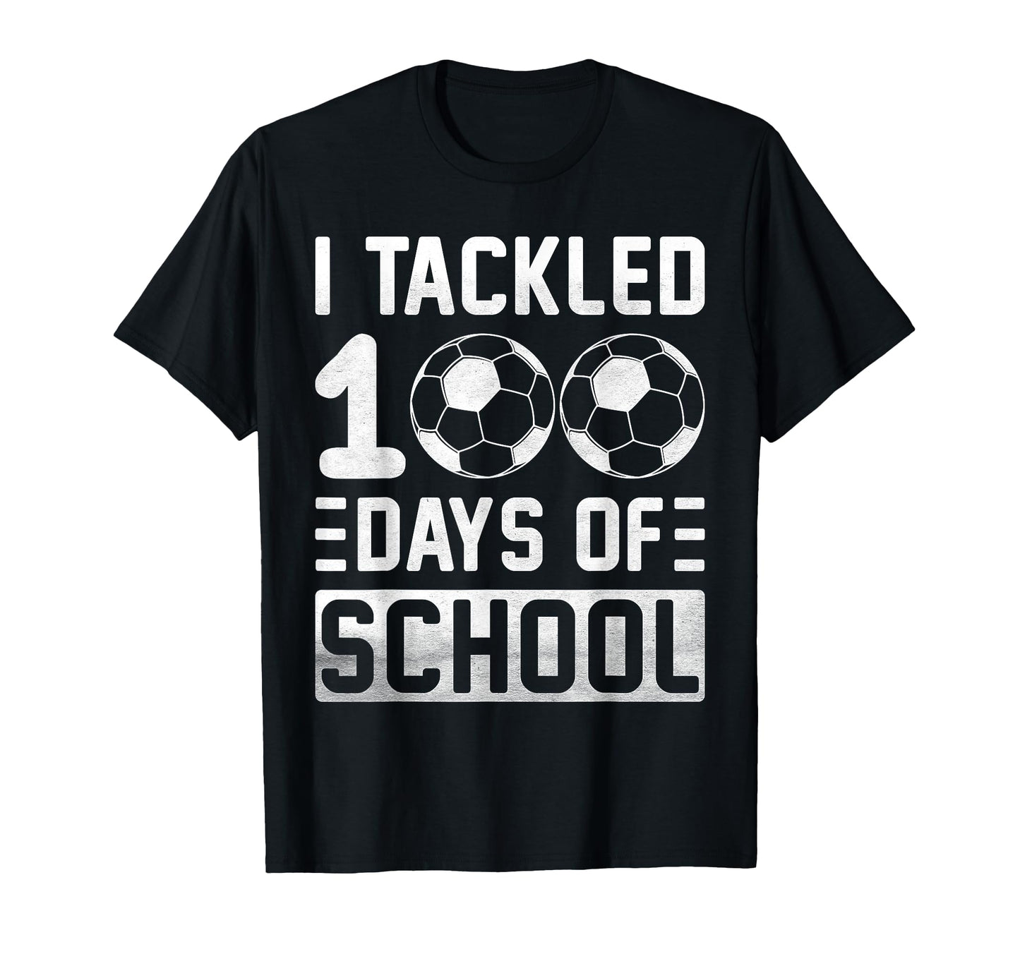 I Tackled 100 Days School Soccer T-Shirt - Unique Graphic Men Women - T-Shirt, Sweatshirt, Hoodie