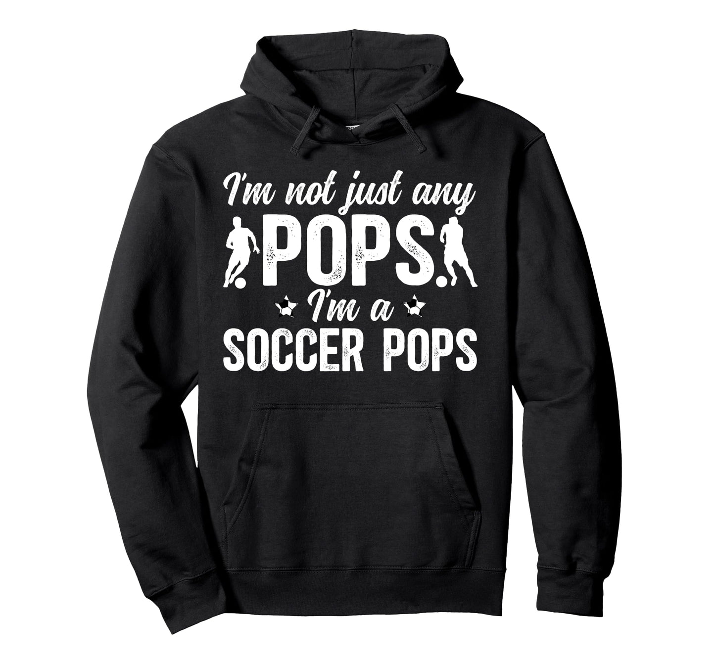 Im Soccer Pops Soccer Player Pops Hoodie - Fun Novelty Design Men Women - T-Shirt, Sweatshirt, Hoodie