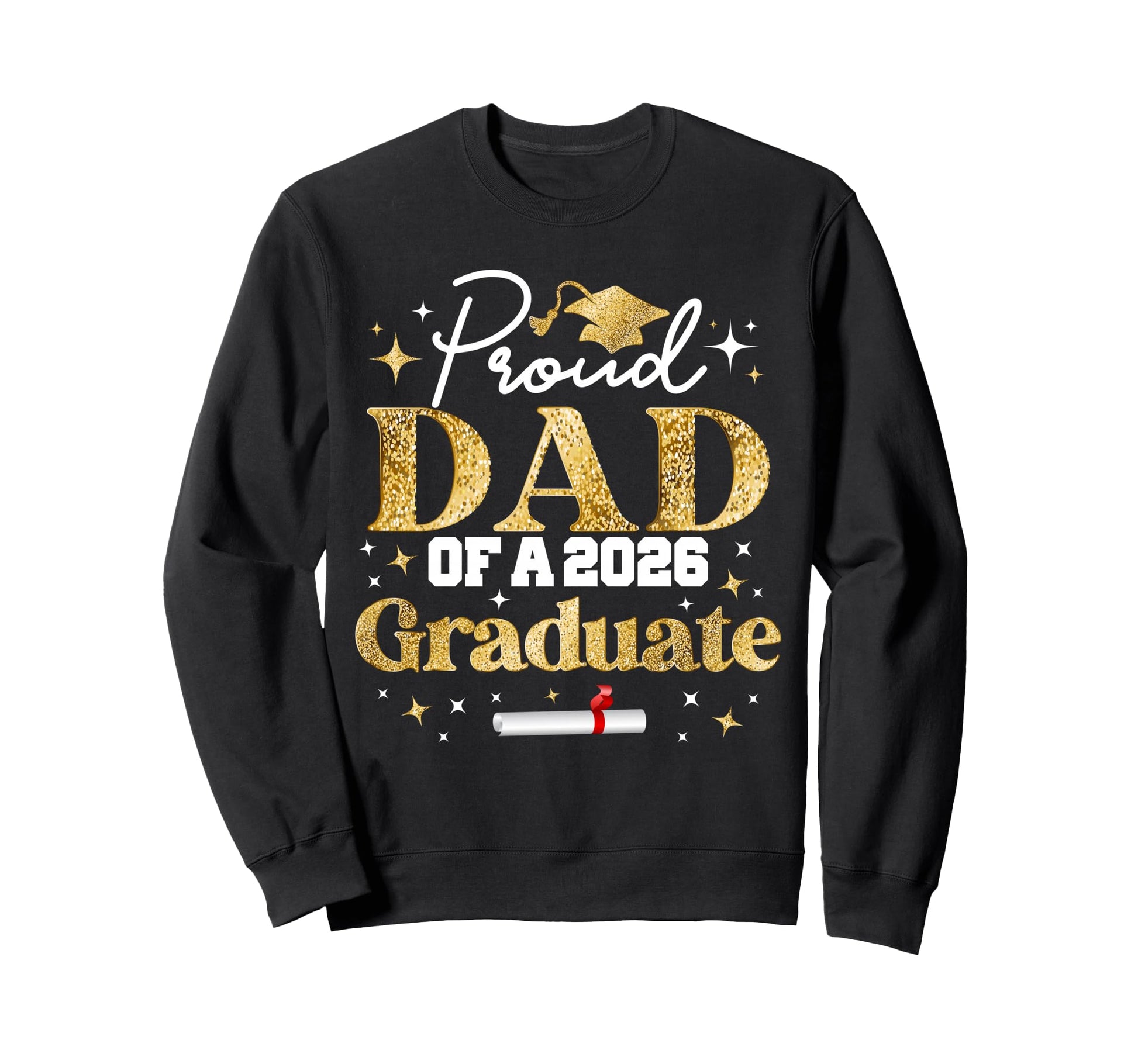 Proud Dad Class 2026 Graduate Sweatshirt - Custom Art Print Men Women - T-Shirt, Sweatshirt, Hoodie