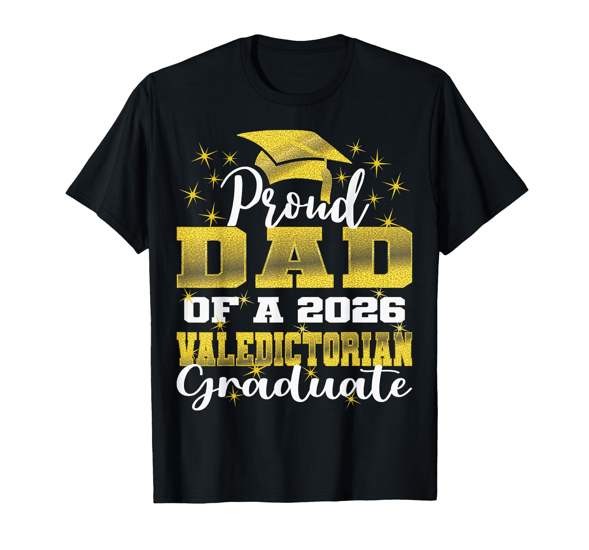 Proud Dad 2026 Valedictorian Graduate 26 T-Shirt - Graphic Print for Adults - T-Shirt, Sweatshirt, Hoodie