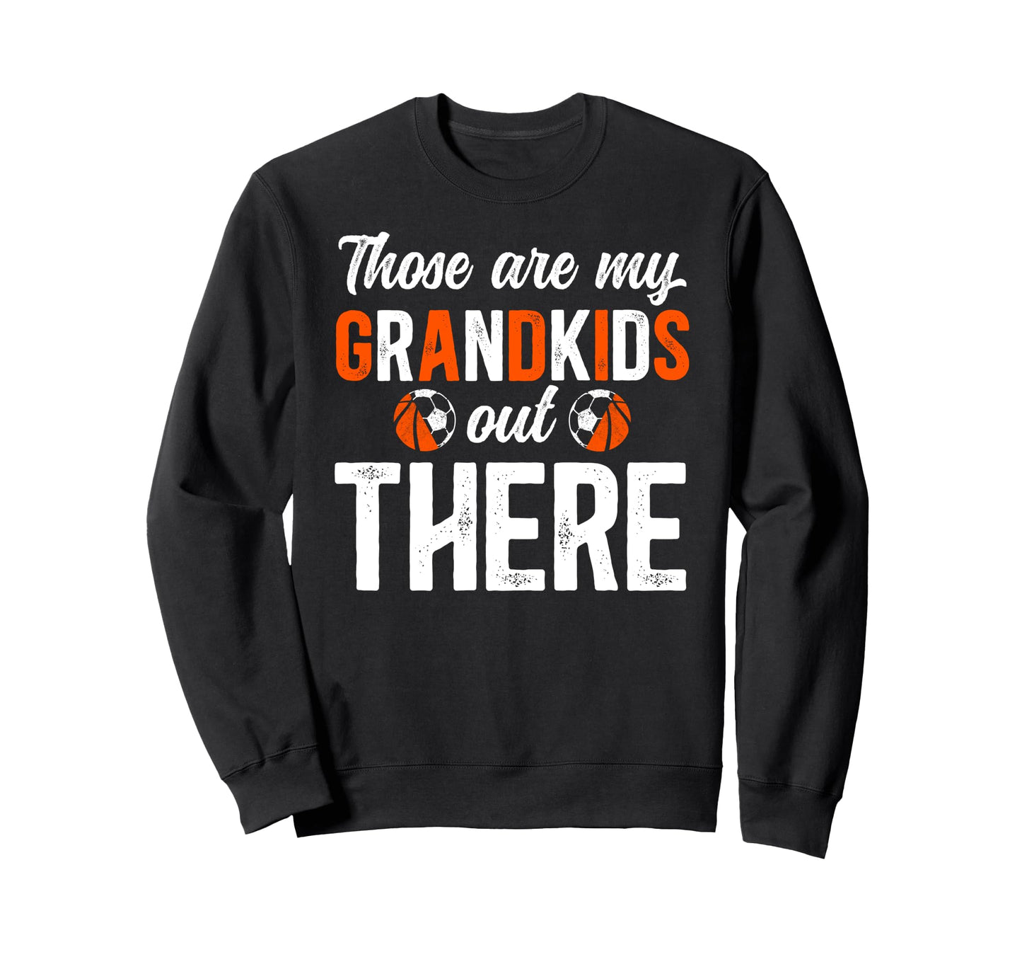 Those Are My Grandkids Soccer Sweatshirt - Fun Novelty Design for Adults - T-Shirt, Sweatshirt, Hoodie