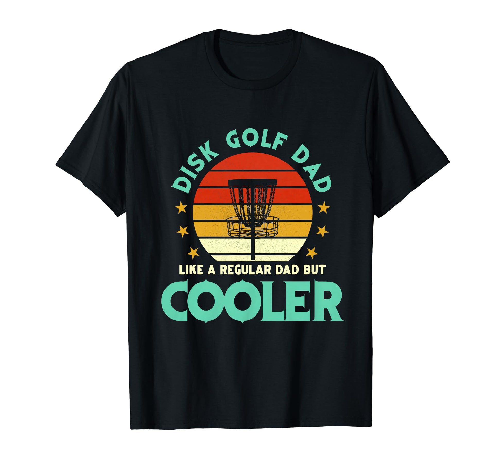 Disk Golf Dad Like Regular Dad But Cooler T-Shirt - Unique Graphic Unisex - T-Shirt, Sweatshirt, Hoodie