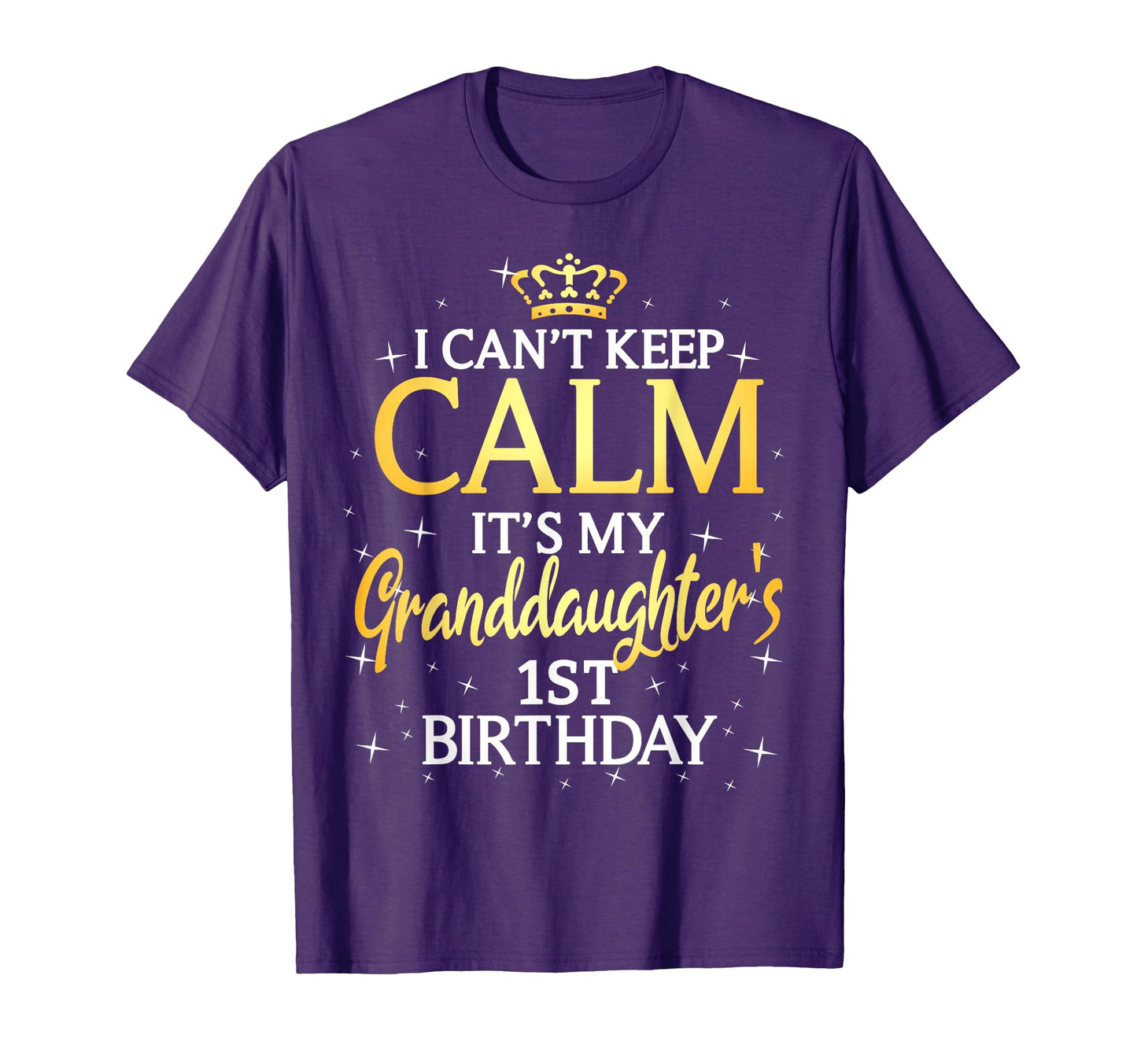 I Cant Keep Calm Its My Granddaughter T-Shirt - Fun Novelty Design Unisex - T-Shirt, Sweatshirt, Hoodie