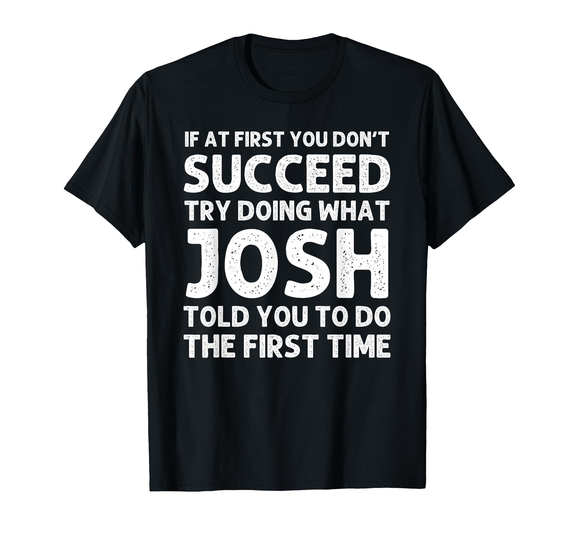Josh Gift Name Personalized Birthday T-Shirt - Graphic Print for Adults - T-Shirt, Sweatshirt, Hoodie