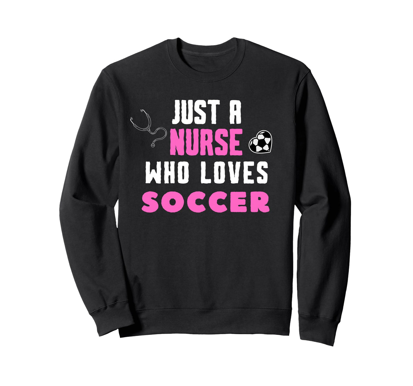 Soccer School Nurse Rn Icu Er Sweatshirt - Casual Everyday Wear Unisex - T-Shirt, Sweatshirt, Hoodie