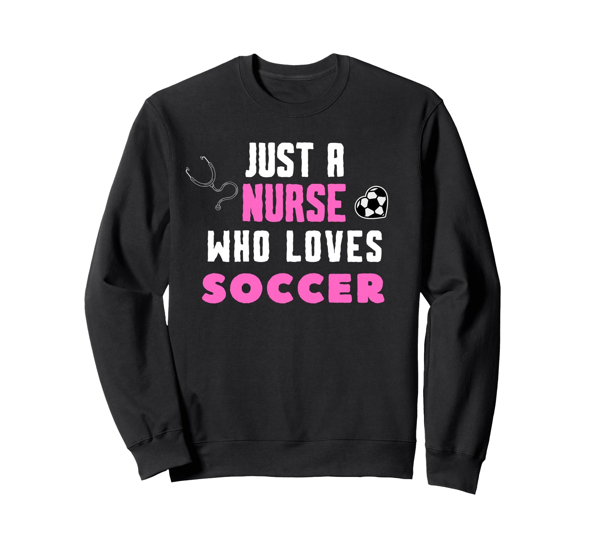 Soccer School Nurse Rn Icu Er Sweatshirt - Casual Everyday Wear Unisex - T-Shirt, Sweatshirt, Hoodie