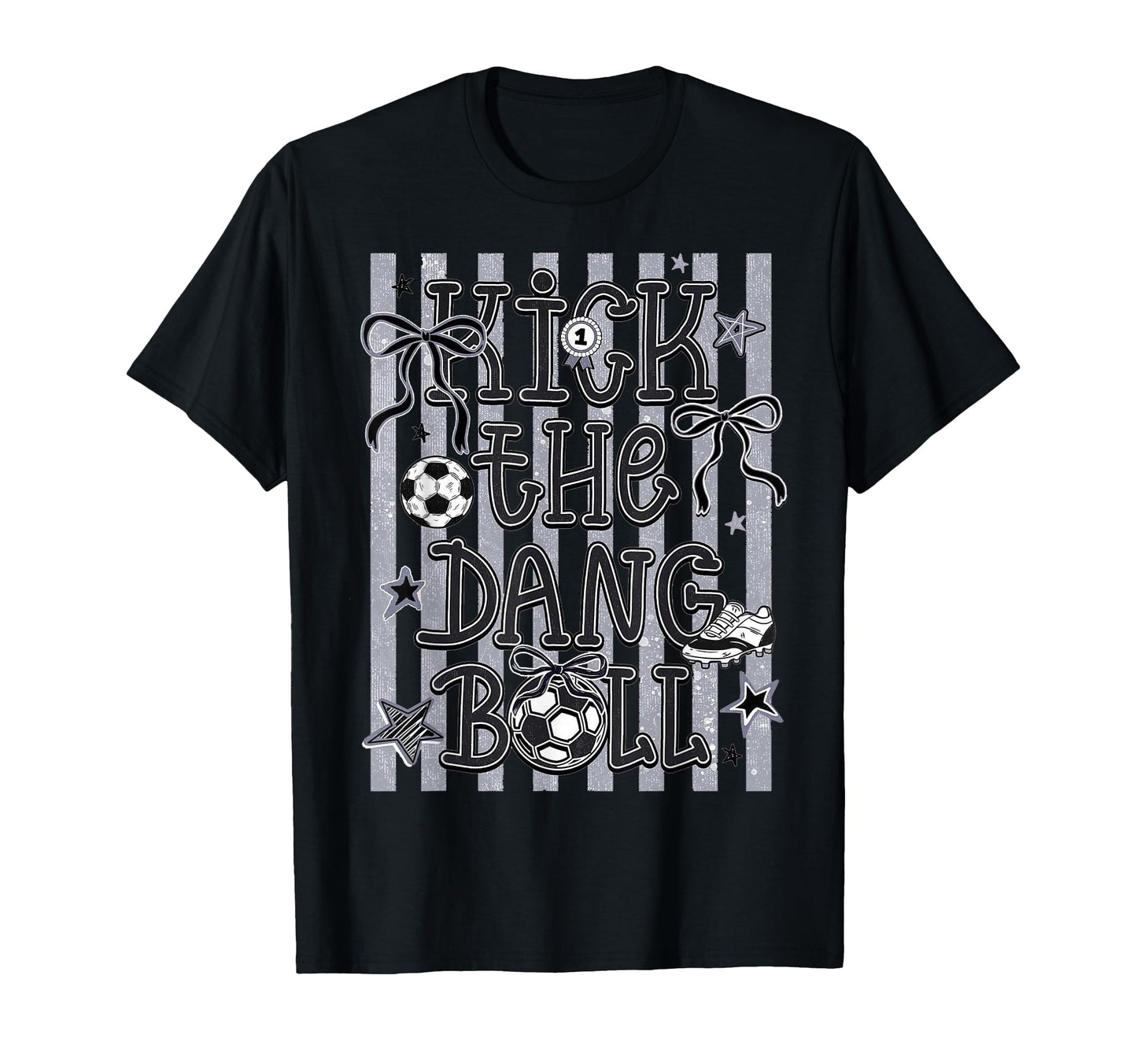 Kick Dang Ball Soccer Fun Game Day Vibes T-Shirt - Minimalist Print Unisex - T-Shirt, Sweatshirt, Hoodie