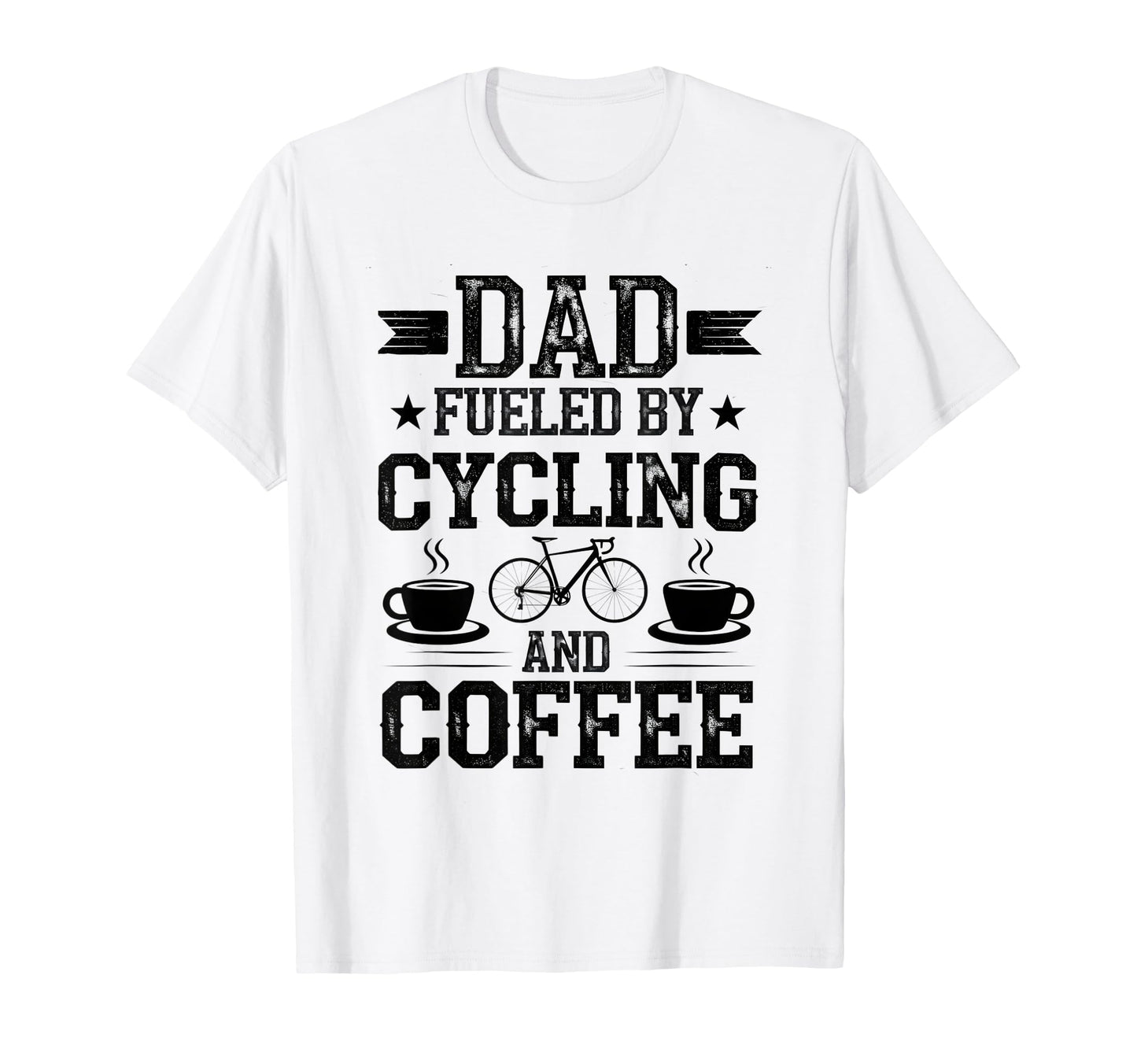 Dad Fueled Cycling And Coffee Funny T-Shirt - Minimalist Print Unisex - T-Shirt, Sweatshirt, Hoodie