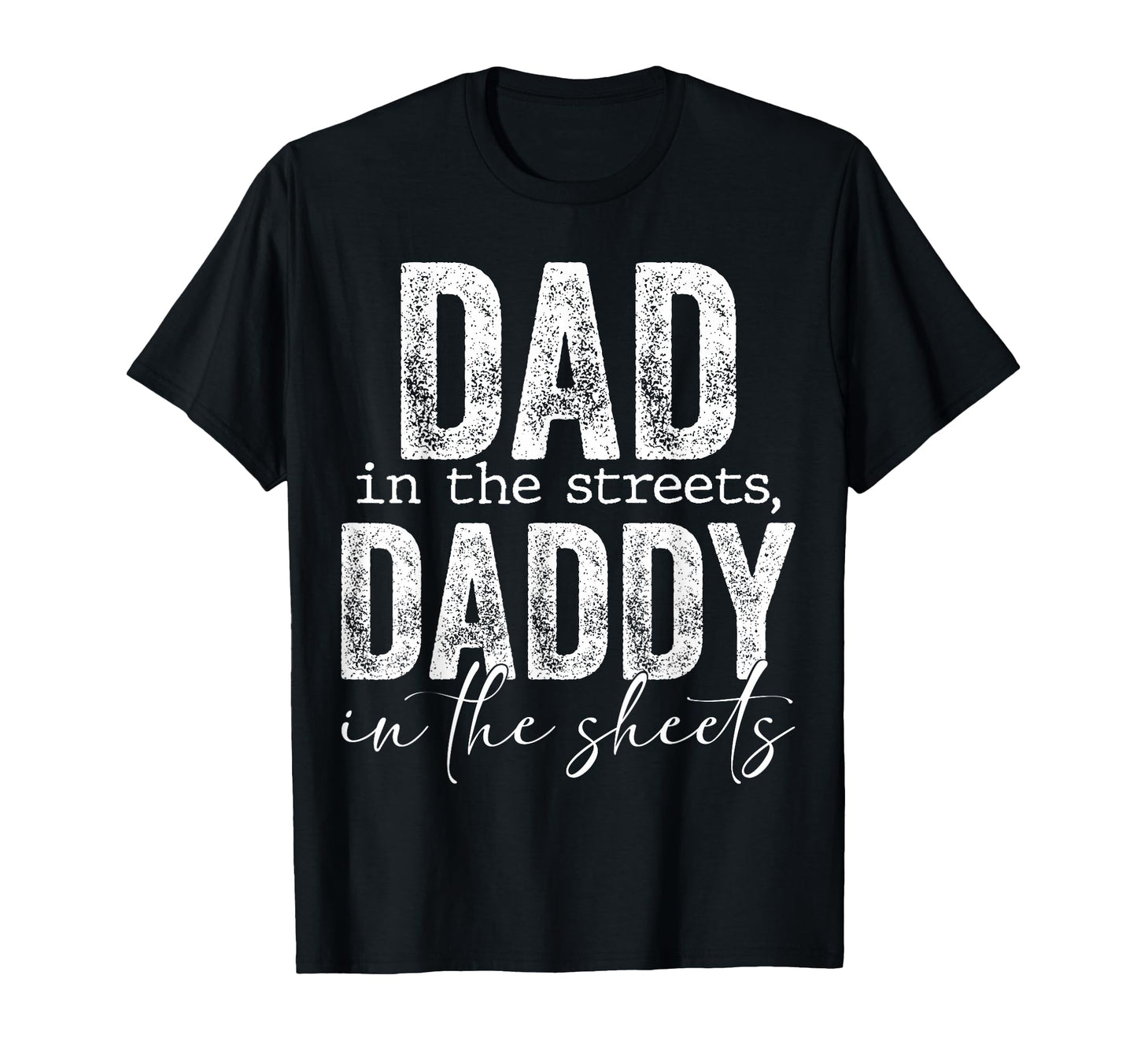 Dad Streets Daddy Sheets Presents T-Shirt - Casual Everyday Wear Men Women - T-Shirt, Sweatshirt, Hoodie