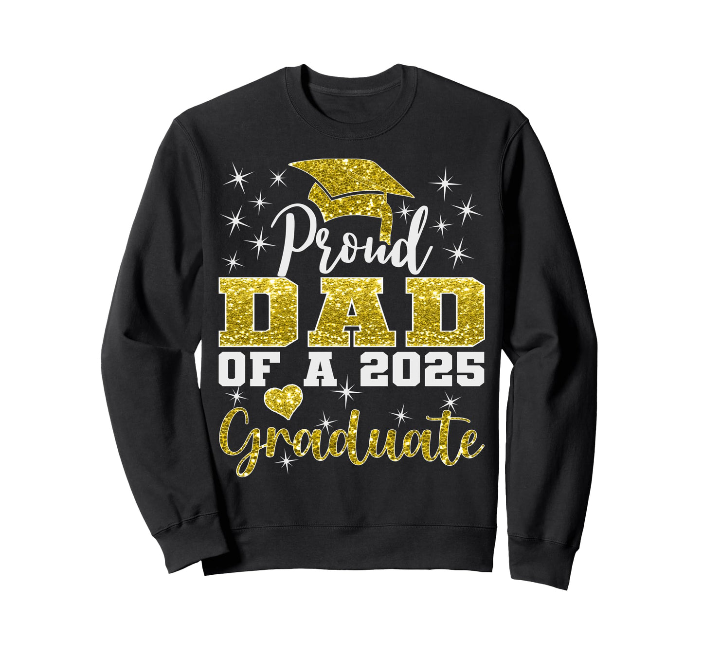 Super Proud Dad 2025 Graduate Sweatshirt - Fun Novelty Design Unisex - T-Shirt, Sweatshirt, Hoodie