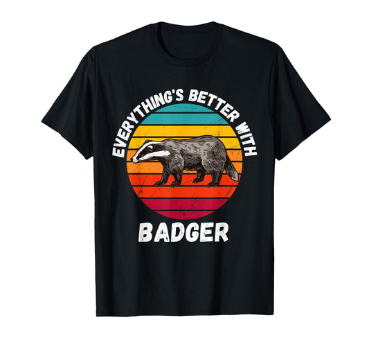 Badger Everythings Better Badger T-Shirt - Trendy Graphic Men Women - T-Shirt, Sweatshirt, Hoodie