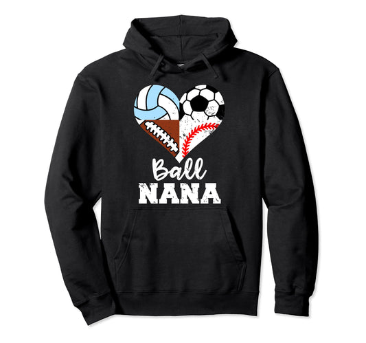 Ball Nana Funny Soccer Football Hoodie - Novelty Apparel Men Women - T-Shirt, Sweatshirt, Hoodie