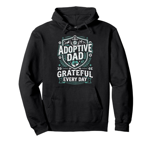 Adoptive Dad Adoption Fathers Day Hoodie - Unique Graphic Men Women - T-Shirt, Sweatshirt, Hoodie