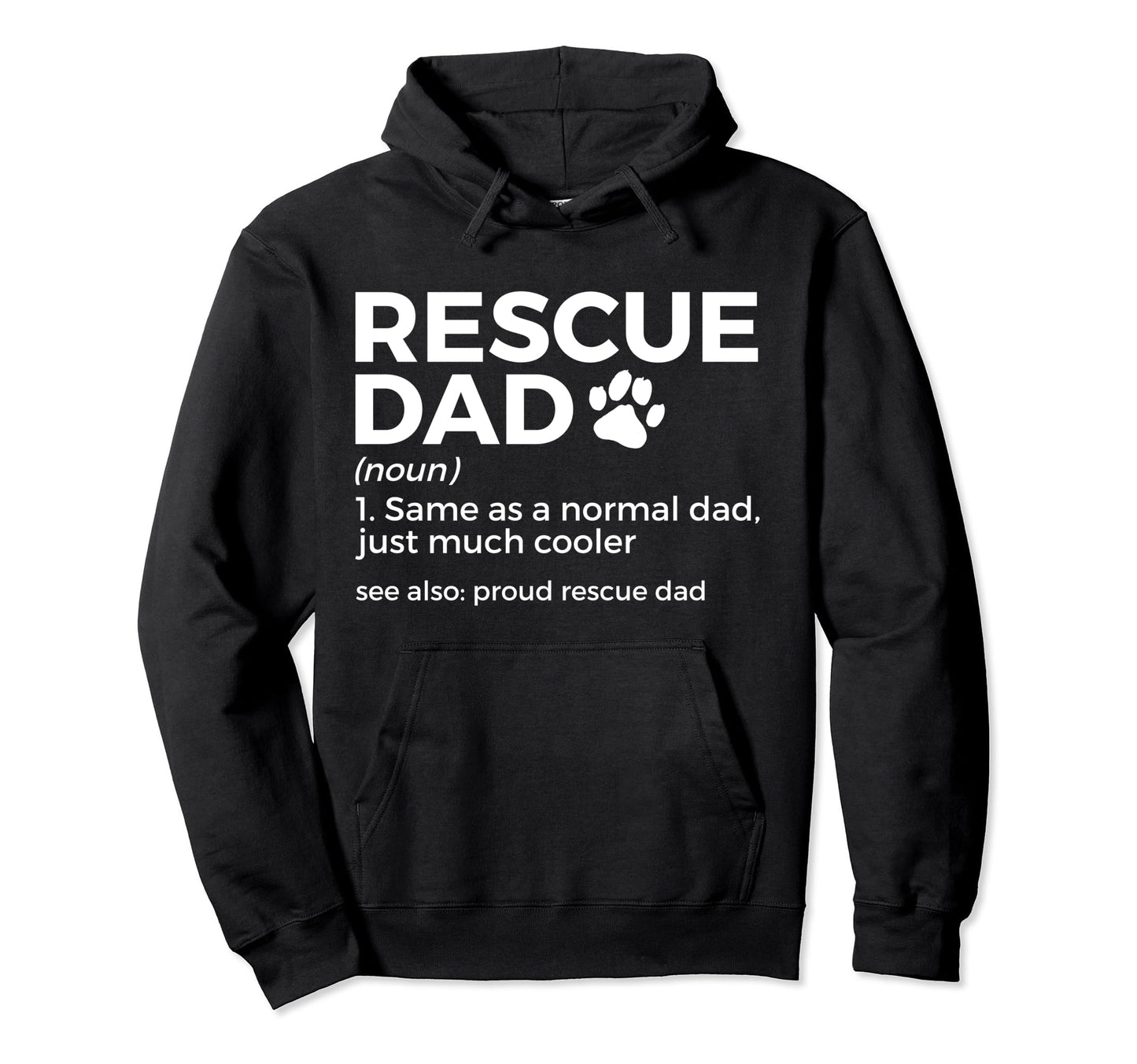 Proud Rescue Dad Definition Funny Hoodie - Custom Art Print Men Women - T-Shirt, Sweatshirt, Hoodie