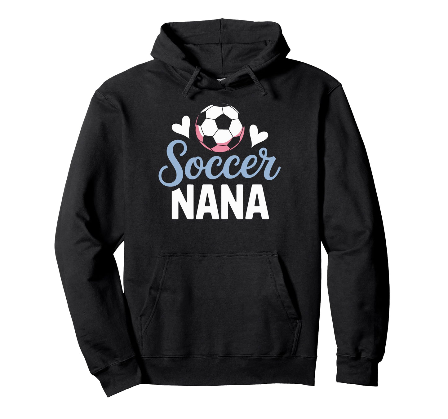 Soccer Nana Always Cheering Every Hoodie - Trendy Graphic for Adults - T-Shirt, Sweatshirt, Hoodie