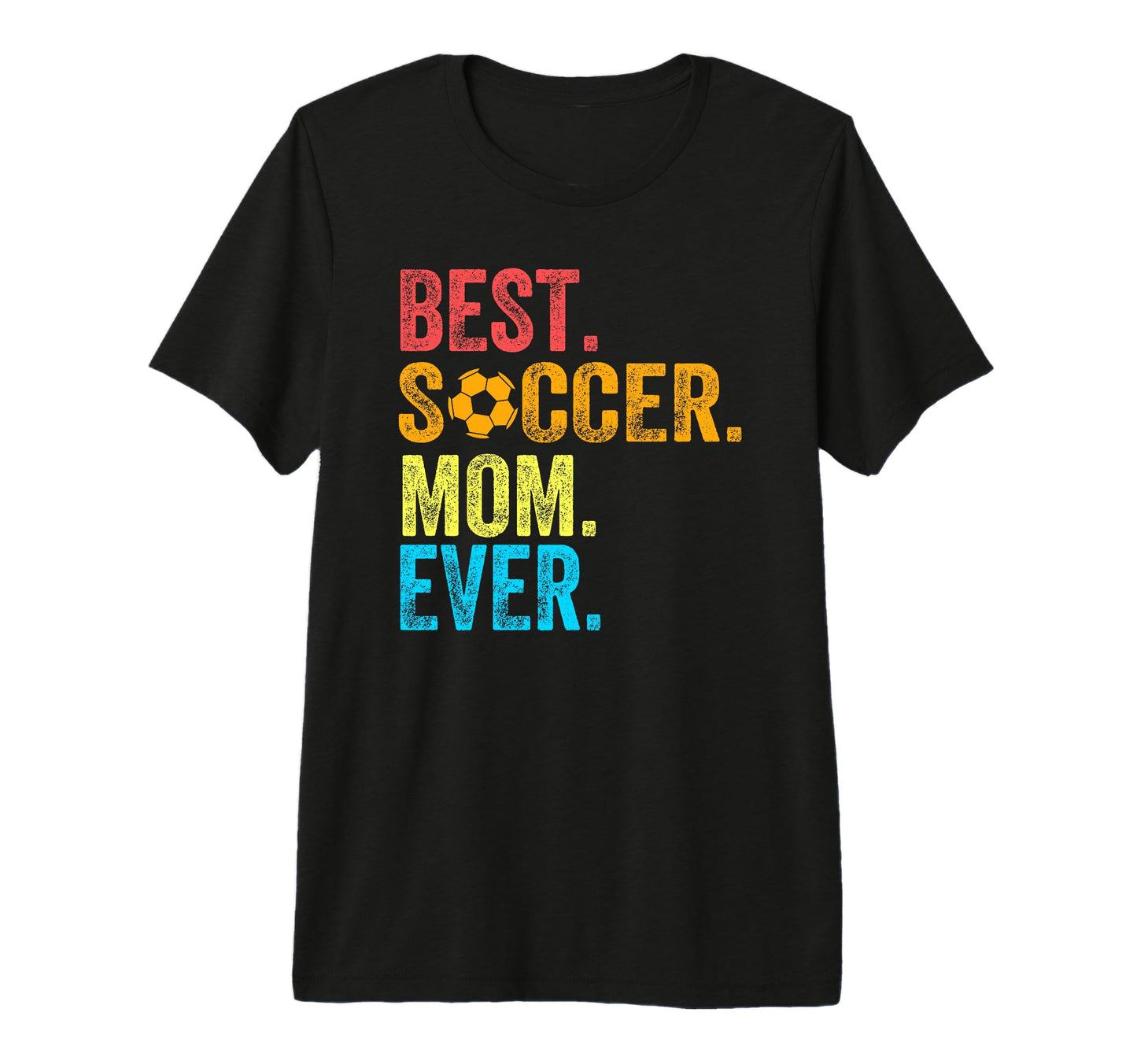 Best Soccer Mom Ever Funny Soccer Mom T-Shirt - Trendy Graphic Men Women - T-Shirt, Sweatshirt, Hoodie