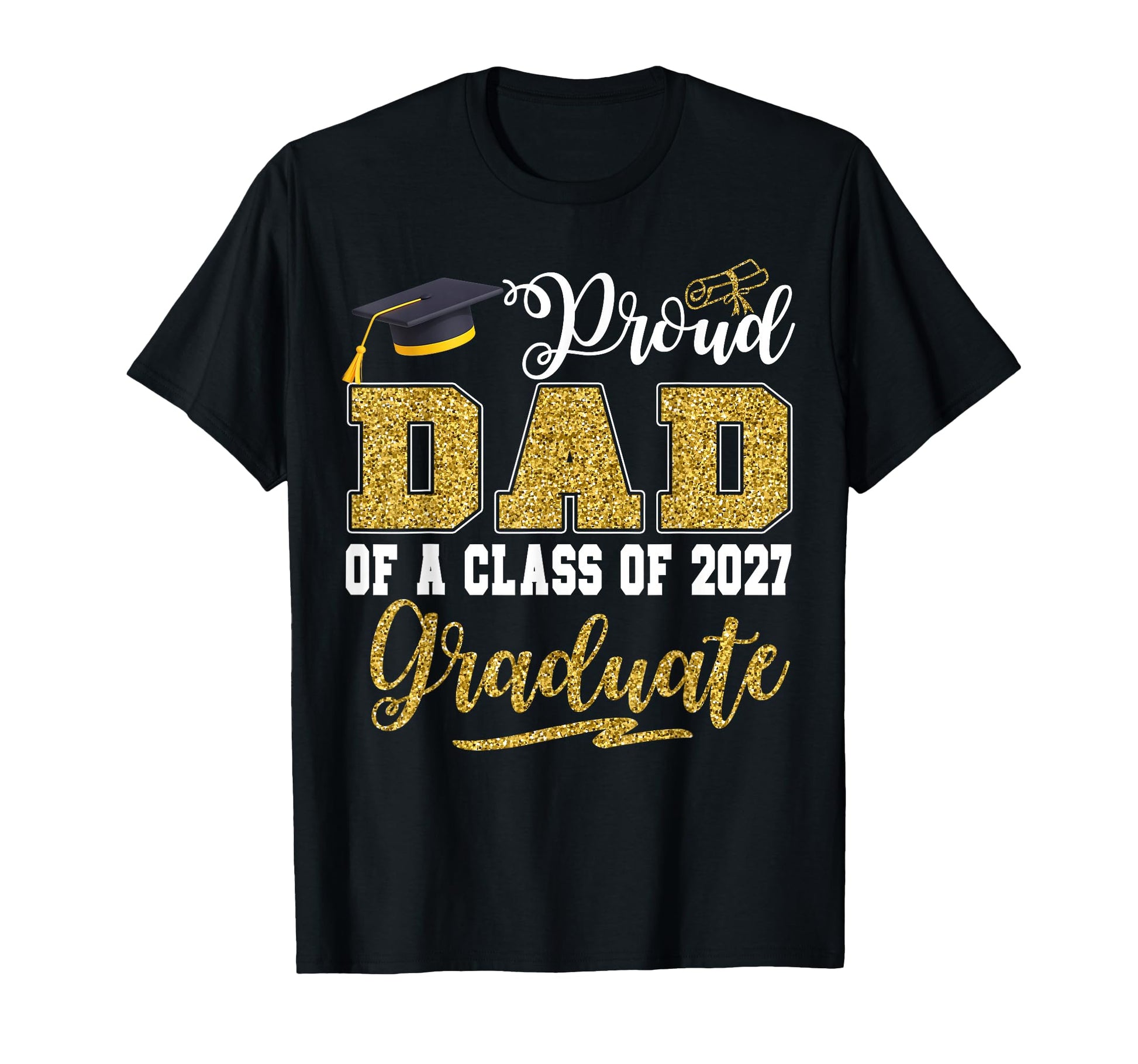 Proud Dad Class 2027 Graduate T-Shirt - Novelty Apparel Men Women - T-Shirt, Sweatshirt, Hoodie