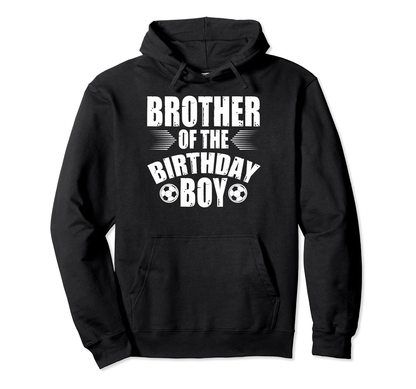 Birthday Soccer Birthday Brother Hoodie - Novelty Apparel Men Women - T-Shirt, Sweatshirt, Hoodie