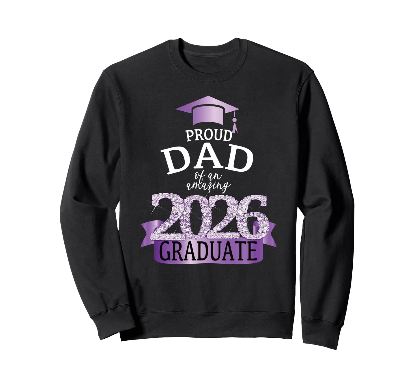 2026 Proud Dad Graduate I Purple Sweatshirt - Unique Graphic for Adults - T-Shirt, Sweatshirt, Hoodie