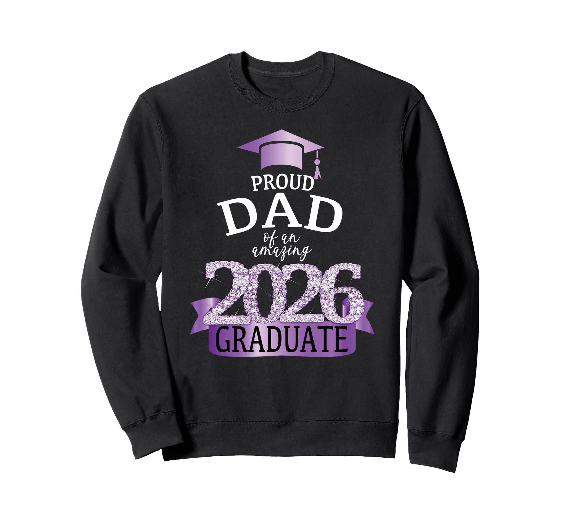 2026 Proud Dad Graduate I Purple Sweatshirt - Unique Graphic for Adults - T-Shirt, Sweatshirt, Hoodie