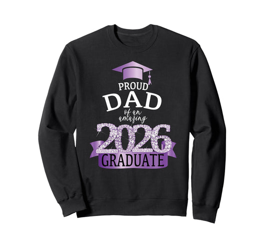 2026 Proud Dad Graduate I Purple Sweatshirt - Unique Graphic for Adults - T-Shirt, Sweatshirt, Hoodie