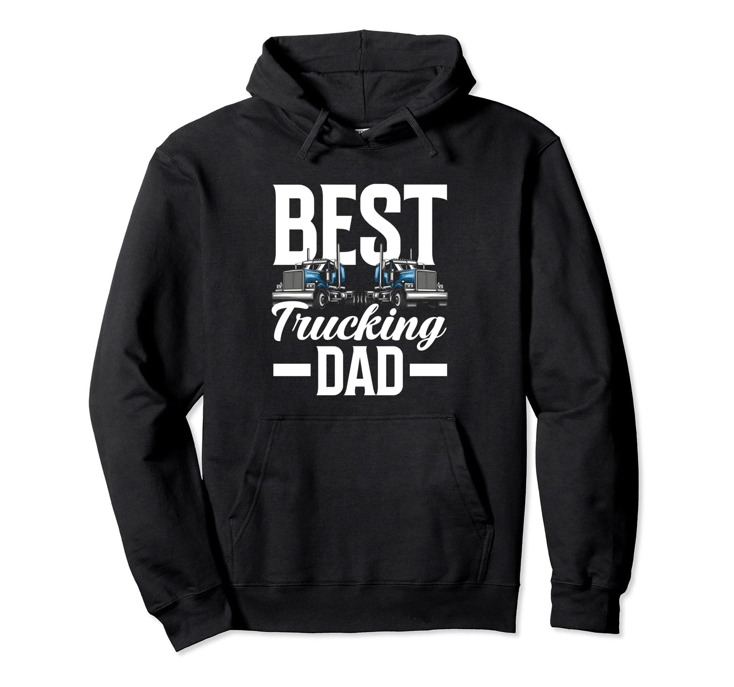 Best Trucking Dad Ever Funny Trucker Hoodie - Custom Art Print Unisex - T-Shirt, Sweatshirt, Hoodie