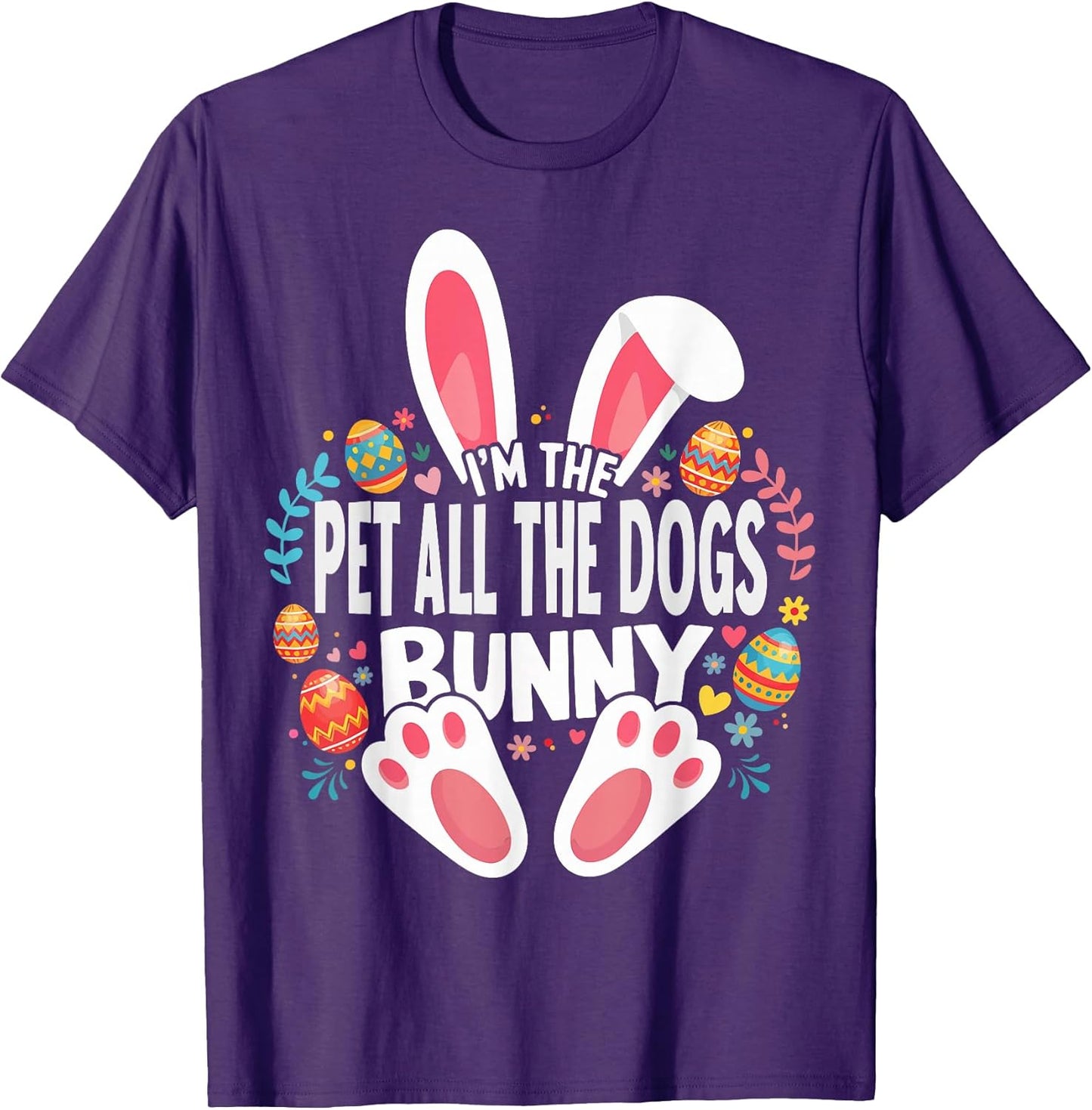 I'm The Pet All The Dogs Bunny Matching Easter Family T-Shirt Unisex T-shirt, Sweatshirt, Hoodie, Long Sleeve Tee - T-Shirt, Sweatshirt, Hoodie